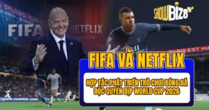FIFA và Netflix Hợp Tác