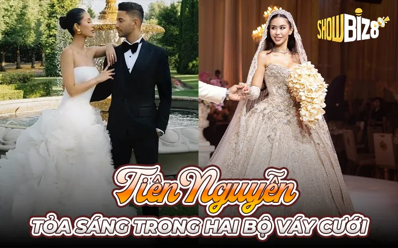 Tiên Nguyễn xinh đẹp trong 2 bộ váy cưới giá trị