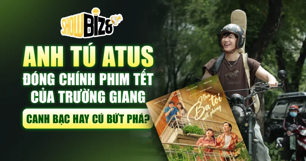 Anh Tú Atus đóng chính phim Tết của Trường Giang