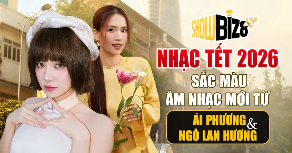 Nhạc Tết 2026: Sắc Màu Âm Nhạc Mới từ Ái Phương và Ngô Lan Hương