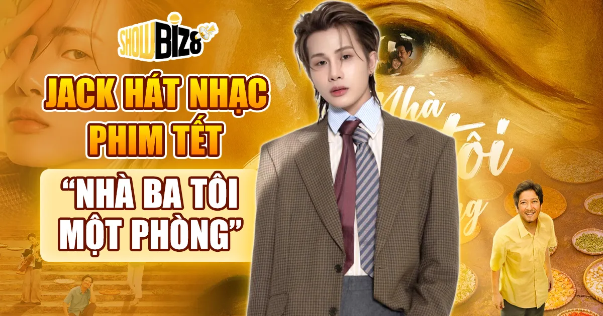 Jack Hát Nhạc Phim Tết ‘Nhà Ba Tôi Một Phòng’