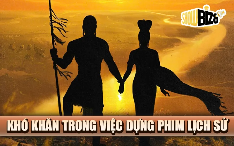 Khó khăn trong việc dựng phim lịch sử