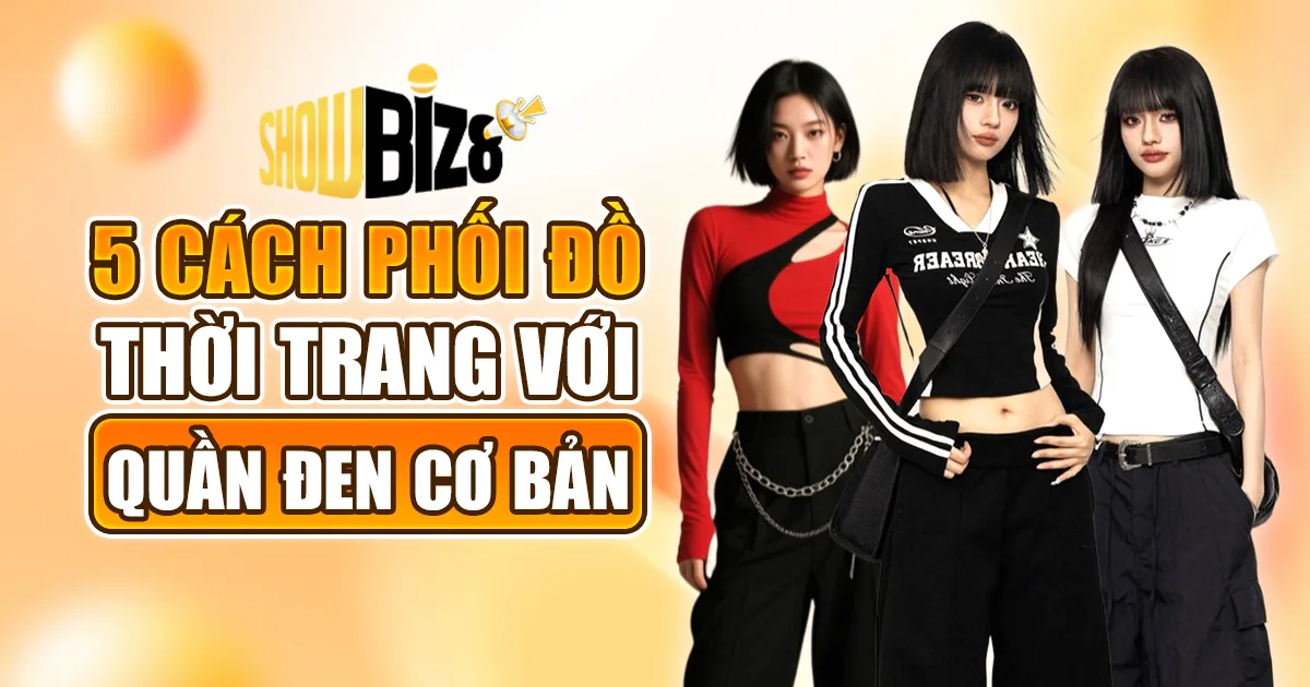 Phối Đồ Với Quần Đen Cơ Bản