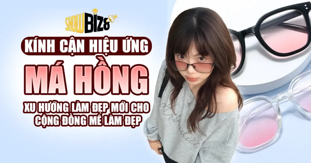 Kính Cận Hiệu Ứng Má Hồng
