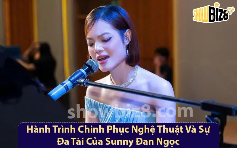 Hành trình chinh phục nghệ thuật của Sunn Đan Ngọc