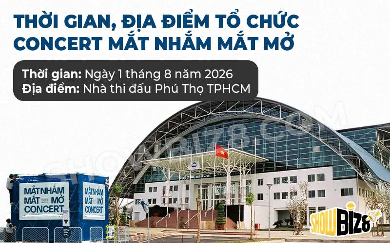 Thời gian và địa điểm tổ chức concert Mắt Nhắm Mắt Mở