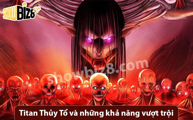 Titan Thủy Tổ và những khả năng vượt trội